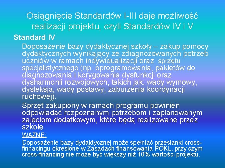 Osiągnięcie Standardów I-III daje możliwość realizacji projektu, czyli Standardów IV i V Standard IV