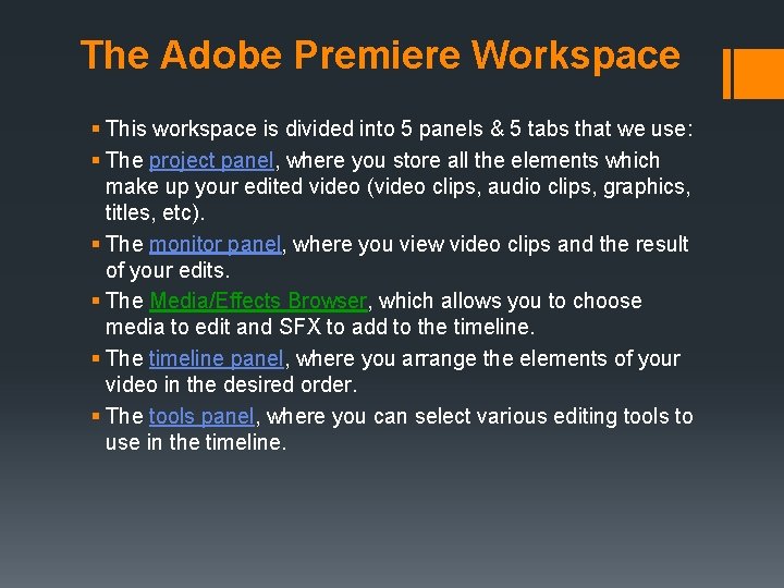 The Adobe Premiere Workspace § This workspace is divided into 5 panels & 5