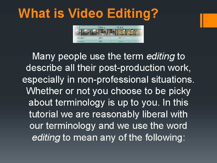 What is Video Editing? Many people use the term editing to describe all their