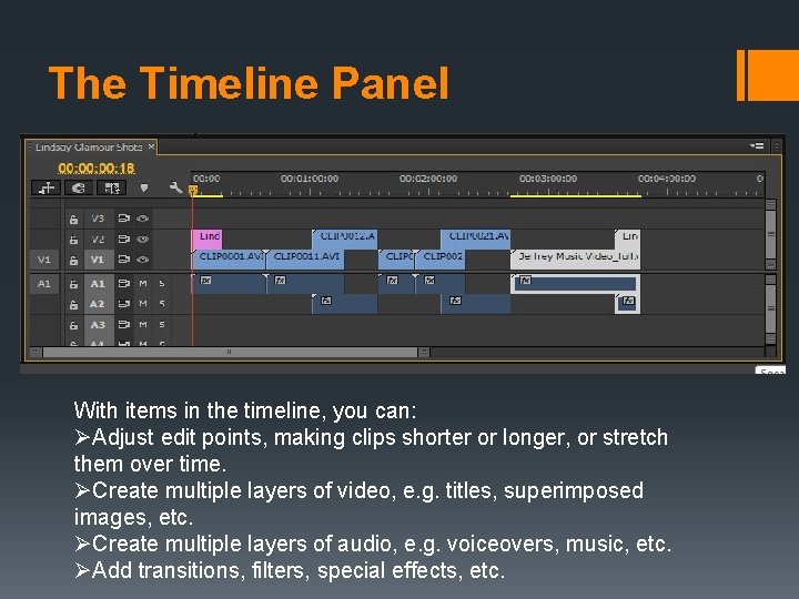 The Timeline Panel With items in the timeline, you can: ØAdjust edit points, making