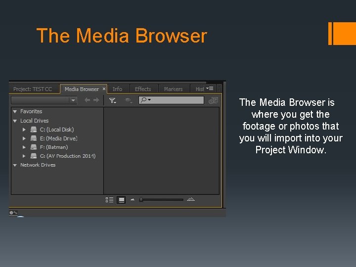 The Media Browser is where you get the footage or photos that you will