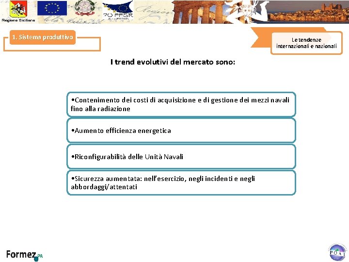 1. Sistema produttivo Le tendenze internazionali e nazionali I trend evolutivi del mercato sono: