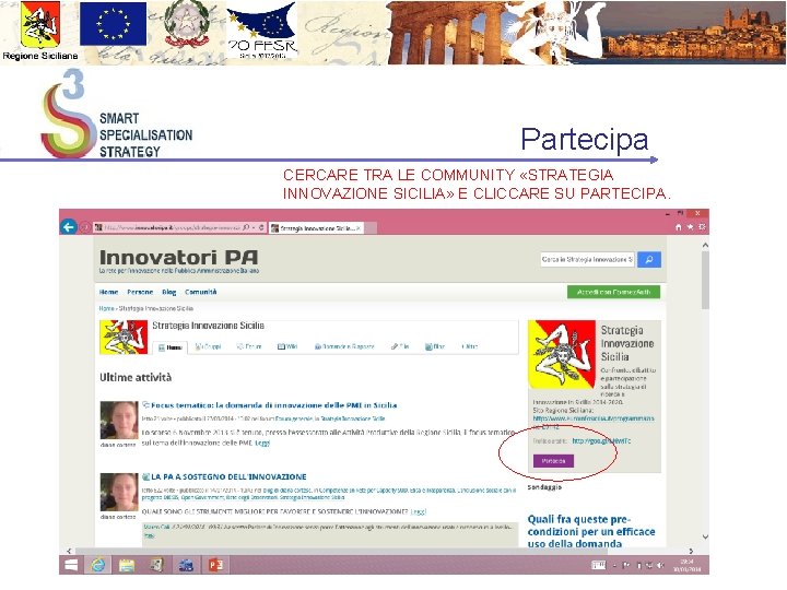  Partecipa CERCARE TRA LE COMMUNITY «STRATEGIA INNOVAZIONE SICILIA» E CLICCARE SU PARTECIPA. 