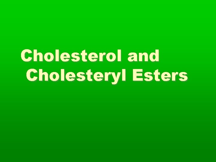 Cholesterol and Cholesteryl Esters 