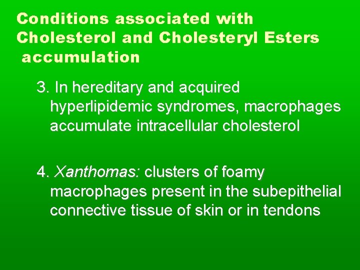 Conditions associated with Cholesterol and Cholesteryl Esters accumulation 3. In hereditary and acquired hyperlipidemic