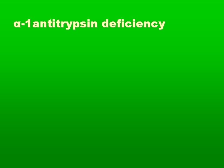 α-1 antitrypsin deficiency 