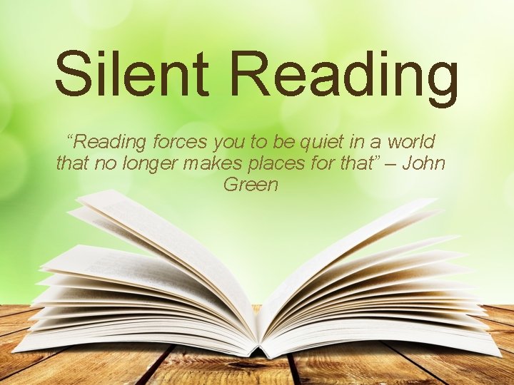 Silent Reading “Reading forces you to be quiet in a world that no longer