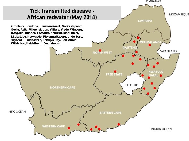 Tick transmitted disease African redwater (May 2018) Grootvlei, Hendrina, Hammanskraal, Onderstepoort, Stella, Reitz, Viljoenskroon,