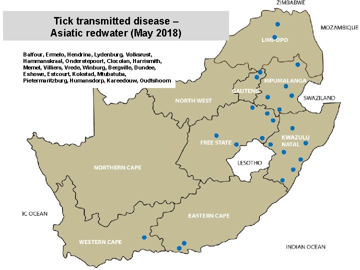 Tick transmitted disease – Asiatic redwater (May 2018) Balfour, Ermelo, Hendrina, Lydenburg, Volksrust, Hammanskraal,