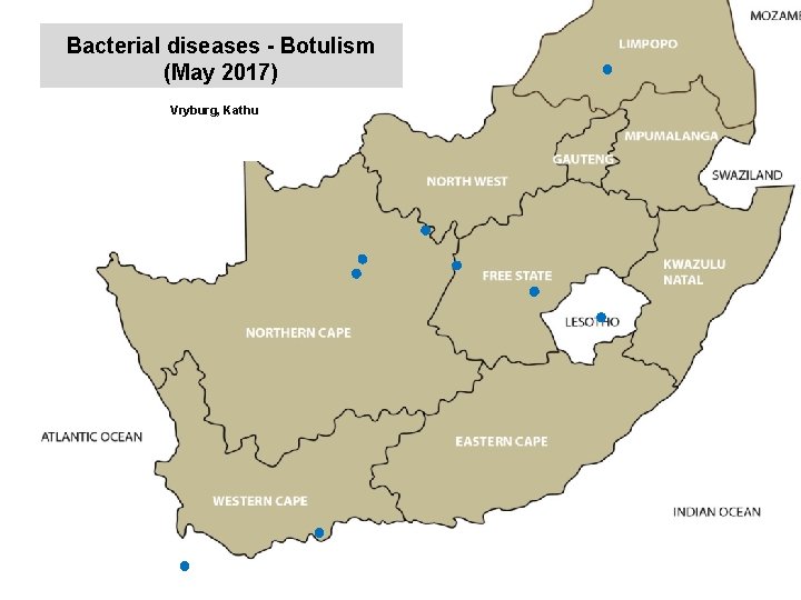 Bacterial diseases - Botulism (May 2017) Vryburg, Kathu Middelburg, Nelspruit, Bronkhorstspruit, Brits, Christiana, Schweizer-Reneke,