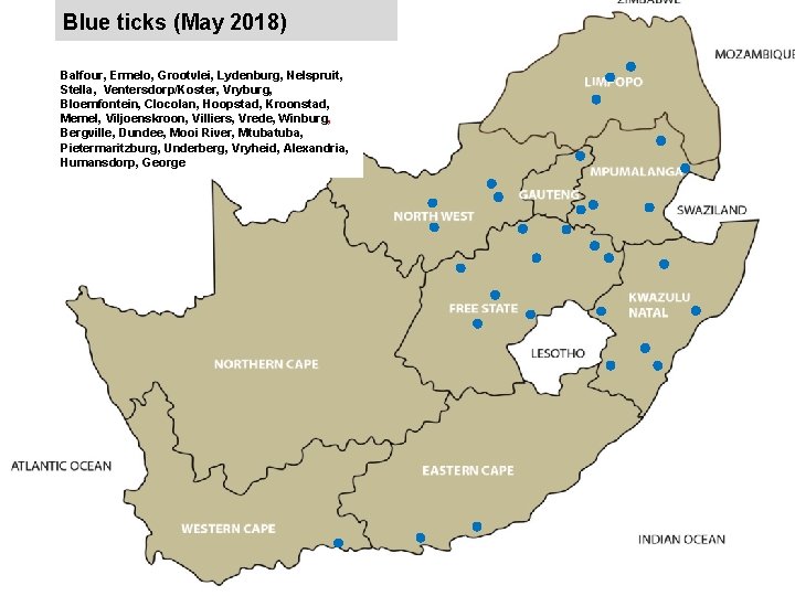 Blue ticks (May 2018) jkccff Balfour, Ermelo, Grootvlei, Lydenburg, Nelspruit, Stella, Ventersdorp/Koster, Vryburg, Bloemfontein,