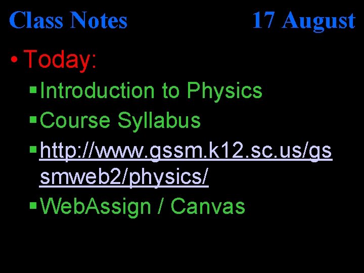 Class Notes 17 August • Today: § Introduction to Physics § Course Syllabus §