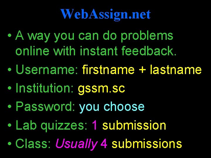 Web. Assign. net • A way you can do problems online with instant feedback.