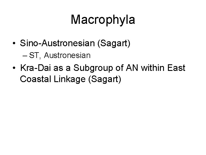 Macrophyla • Sino-Austronesian (Sagart) – ST, Austronesian • Kra-Dai as a Subgroup of AN