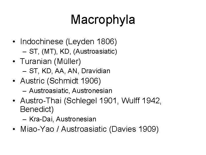 Macrophyla • Indochinese (Leyden 1806) – ST, (MT), KD, (Austroasiatic) • Turanian (Müller) –