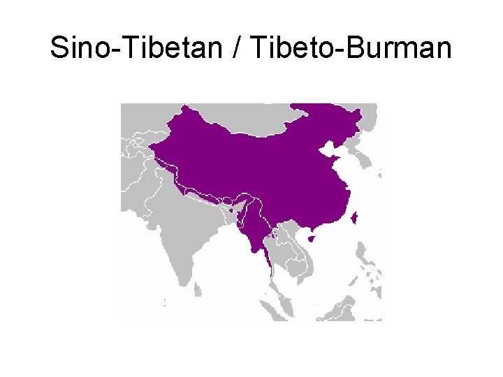 Sino-Tibetan / Tibeto-Burman 