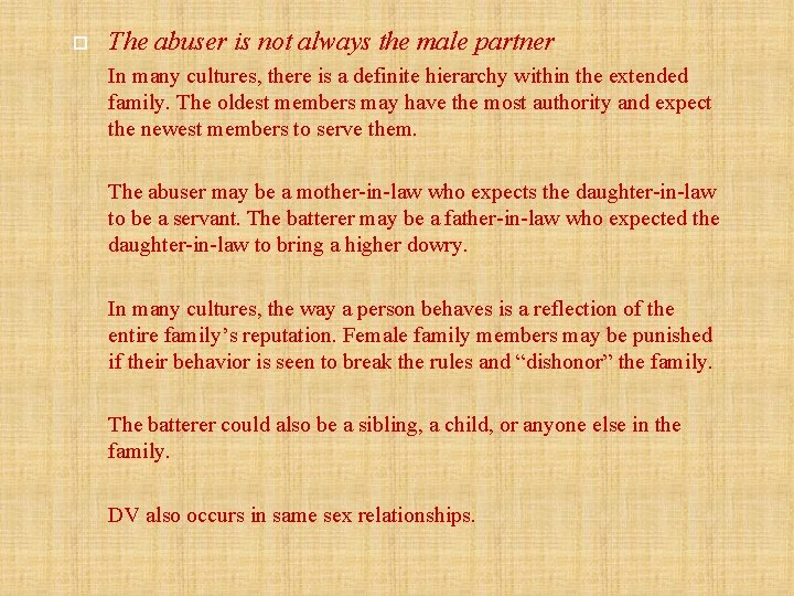  The abuser is not always the male partner In many cultures, there is