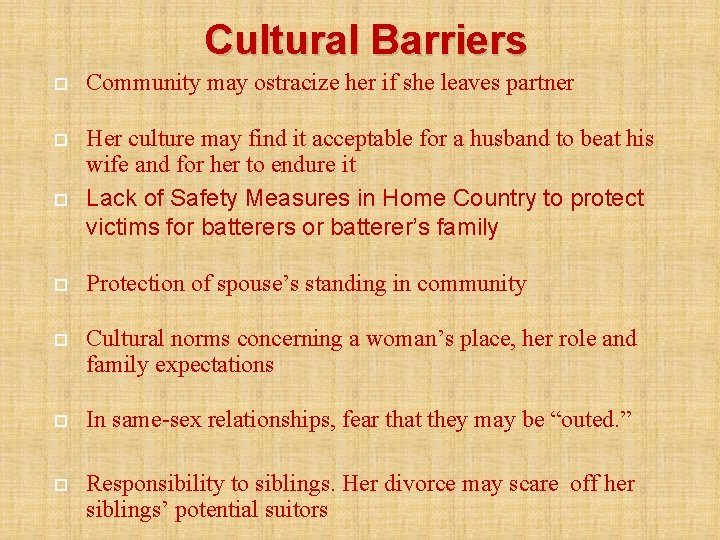 Cultural Barriers Community may ostracize her if she leaves partner Her culture may find