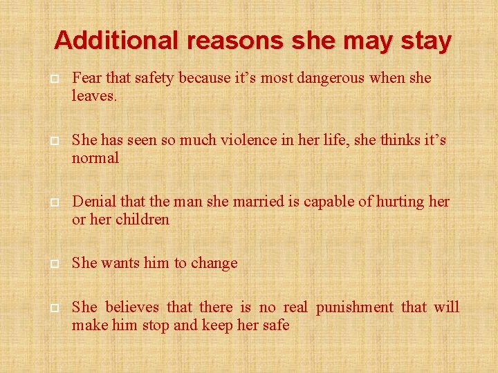 Additional reasons she may stay Fear that safety because it’s most dangerous when she