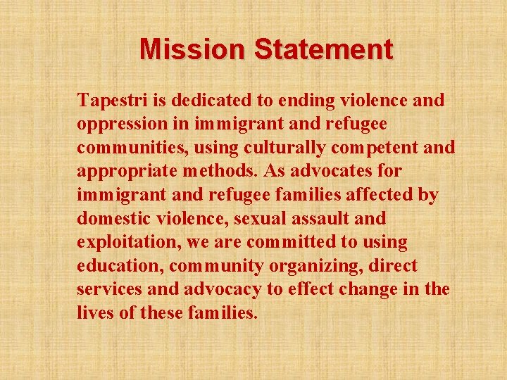 Mission Statement Tapestri is dedicated to ending violence and oppression in immigrant and refugee