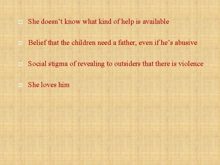  She doesn’t know what kind of help is available Belief that the children