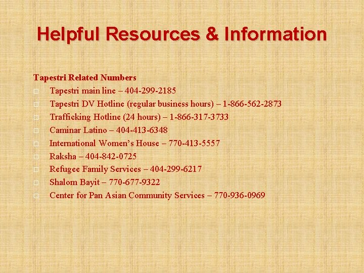 Helpful Resources & Information Tapestri Related Numbers Tapestri main line – 404 -299 -2185