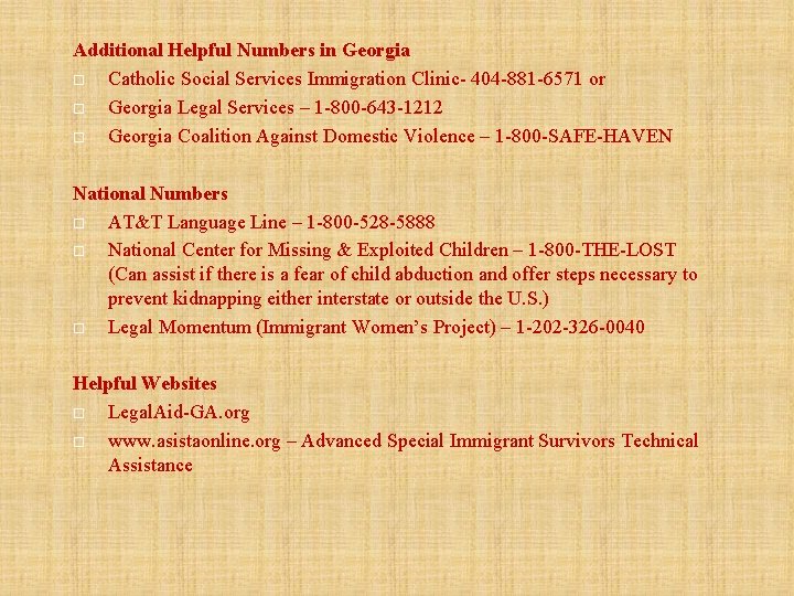 Additional Helpful Numbers in Georgia Catholic Social Services Immigration Clinic- 404 -881 -6571 or