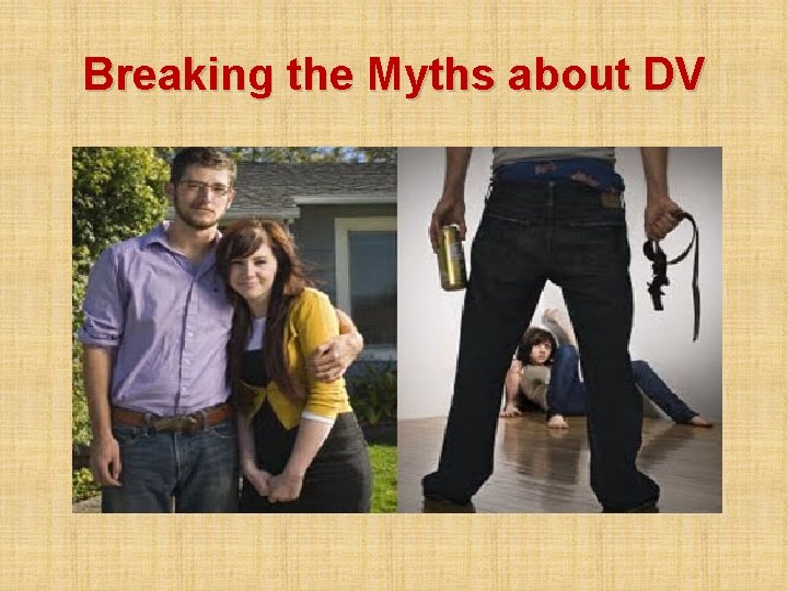 Breaking the Myths about DV 