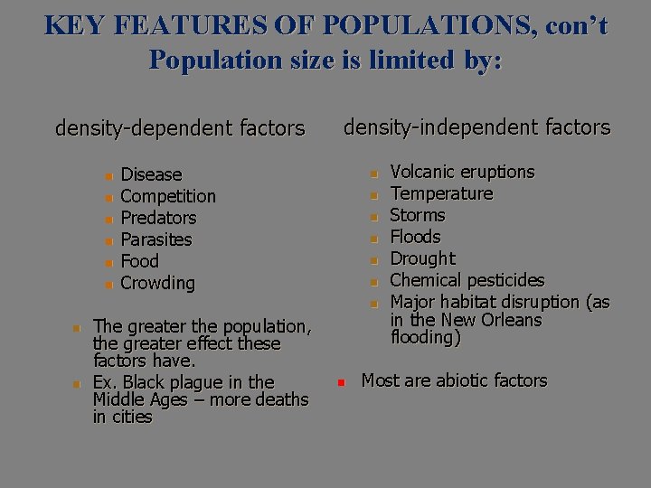 KEY FEATURES OF POPULATIONS, con’t Population size is limited by: density-dependent factors n n