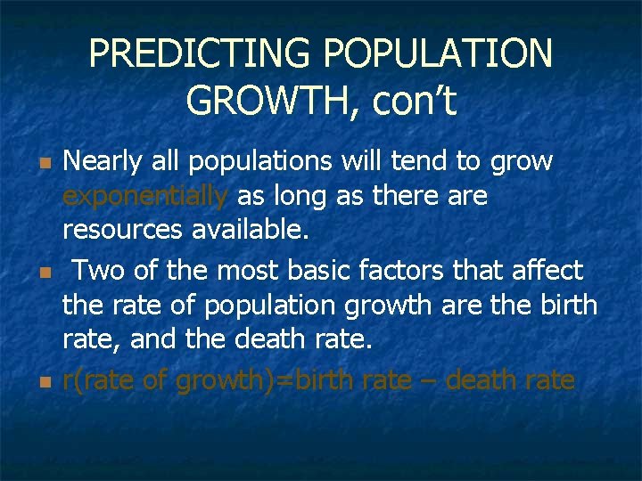 PREDICTING POPULATION GROWTH, con’t n n n Nearly all populations will tend to grow