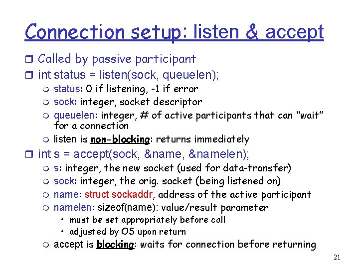 Connection setup: listen & accept r Called by passive participant r int status =