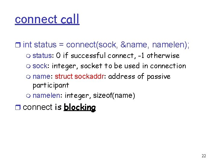 connect call r int status = connect(sock, &name, namelen); m status: 0 if successful