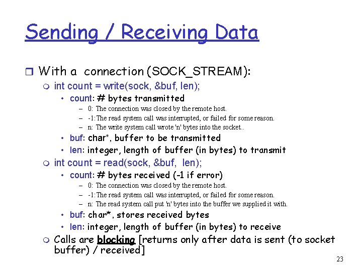 Sending / Receiving Data r With a connection (SOCK_STREAM): m int count = write(sock,