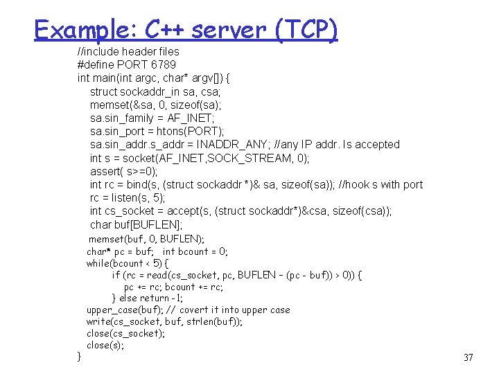Example: C++ server (TCP) //include header files #define PORT 6789 int main(int argc, char*