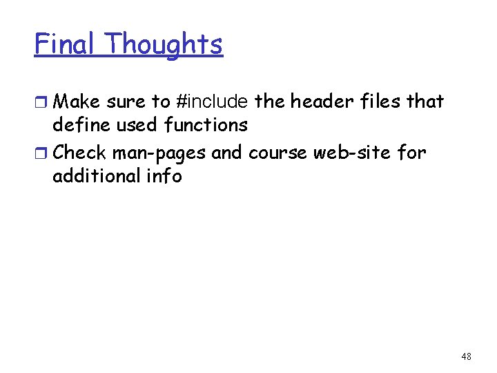 Final Thoughts r Make sure to #include the header files that define used functions