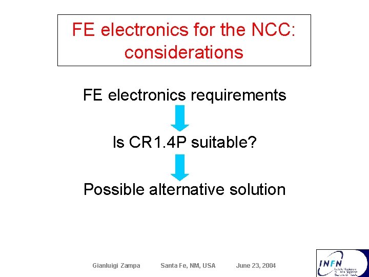 FE electronics for the NCC: considerations FE electronics requirements Is CR 1. 4 P