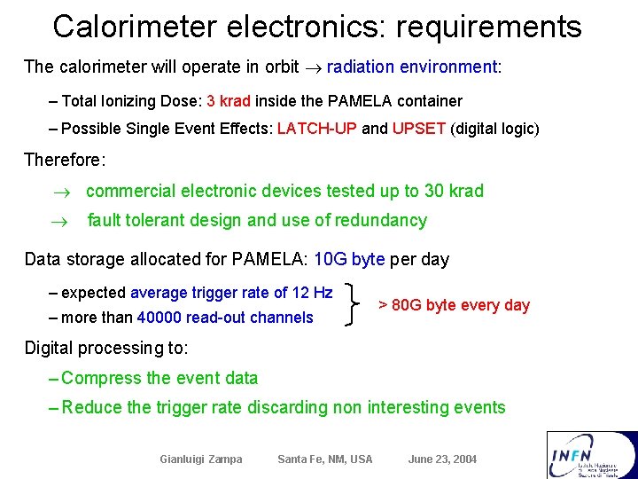 Calorimeter electronics: requirements The calorimeter will operate in orbit ® radiation environment: – Total