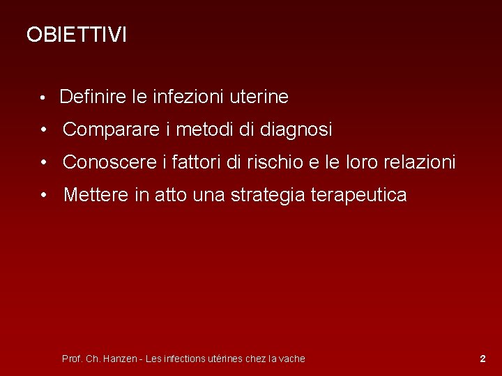 OBIETTIVI • Definire le infezioni uterine • Comparare i metodi di diagnosi • Conoscere
