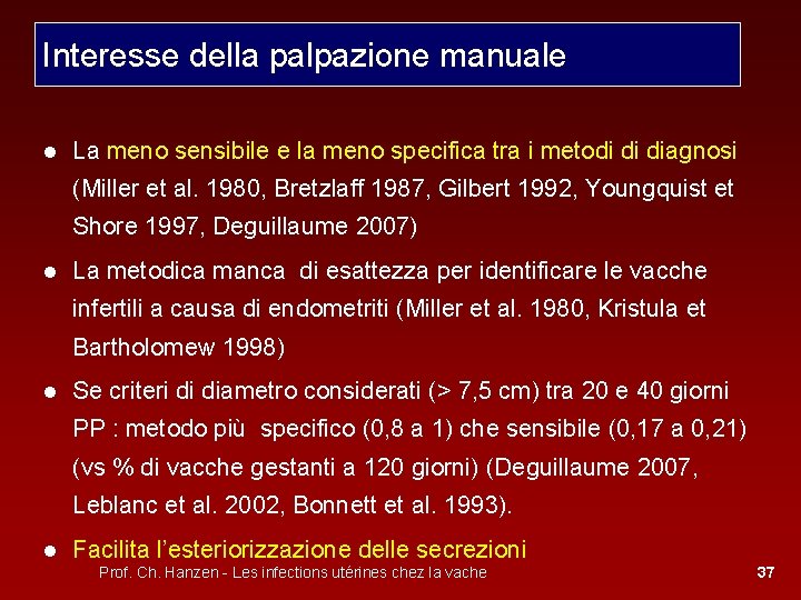 Interesse della palpazione manuale ● La meno sensibile e la meno specifica tra i
