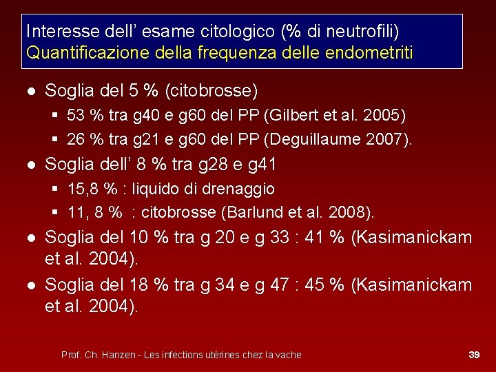 Interesse dell’ esame citologico (% di neutrofili) Quantificazione della frequenza delle endometriti ● Soglia