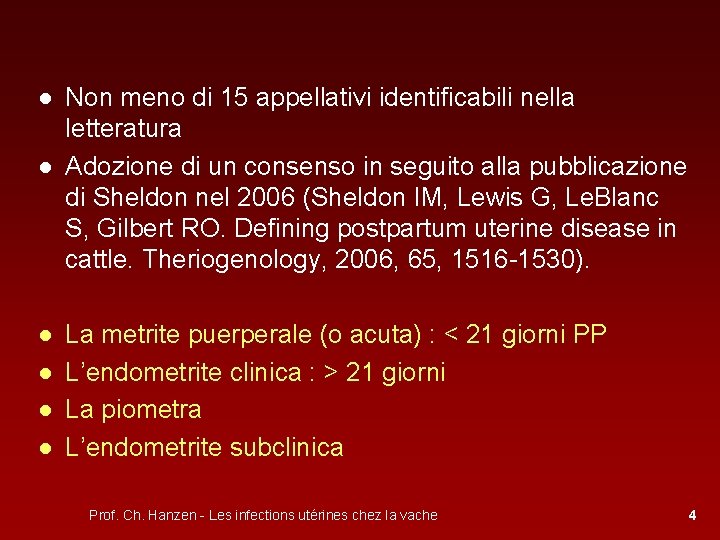 ● Non meno di 15 appellativi identificabili nella letteratura ● Adozione di un consenso