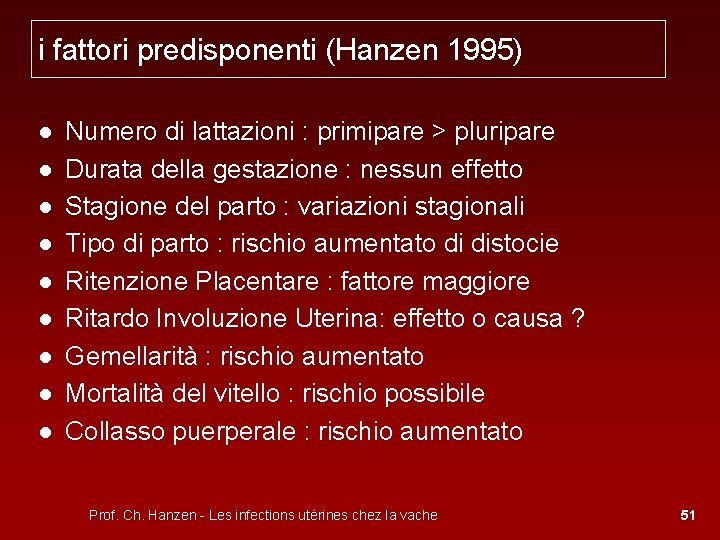 i fattori predisponenti (Hanzen 1995) ● ● ● ● ● Numero di lattazioni :
