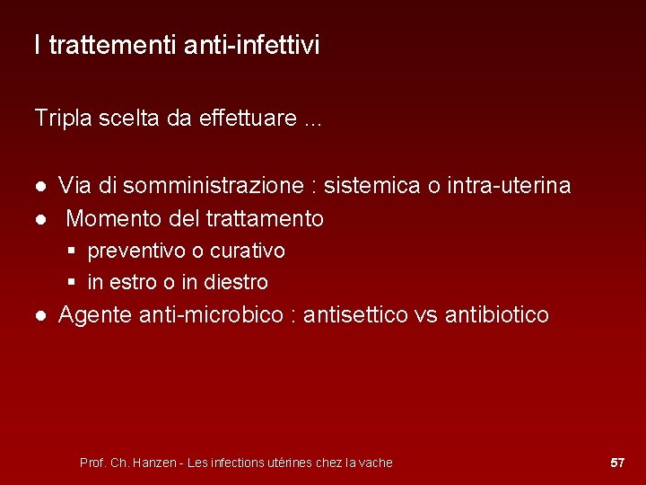 I trattementi anti-infettivi Tripla scelta da effettuare. . . ● Via di somministrazione :