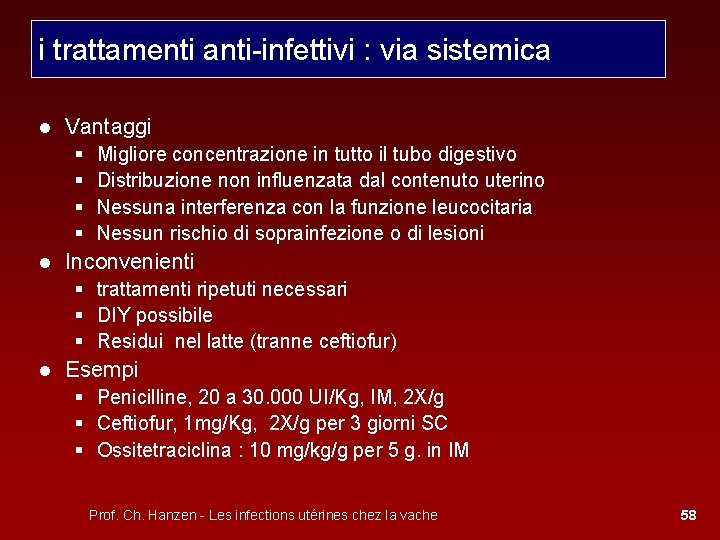 i trattamenti anti-infettivi : via sistemica ● Vantaggi § § Migliore concentrazione in tutto