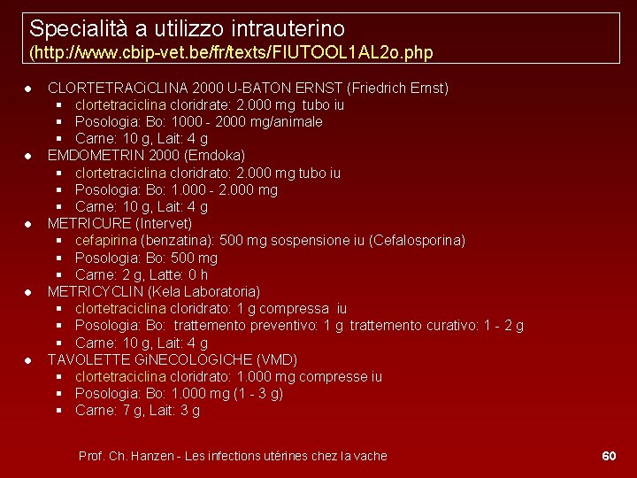 Specialità a utilizzo intrauterino (http: //www. cbip-vet. be/fr/texts/FIUTOOL 1 AL 2 o. php ●