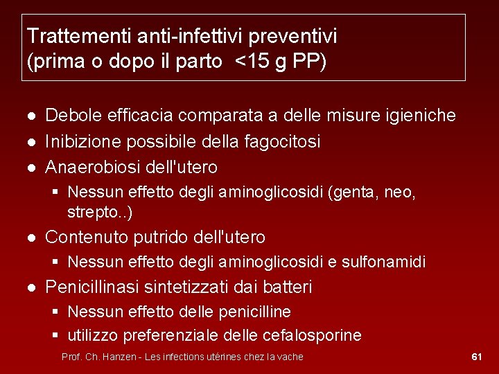 Trattementi anti-infettivi preventivi (prima o dopo il parto <15 g PP) ● Debole efficacia