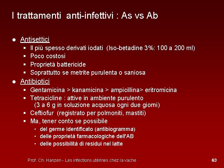 I trattamenti anti-infettivi : As vs Ab ● Antisettici § § Il più spesso