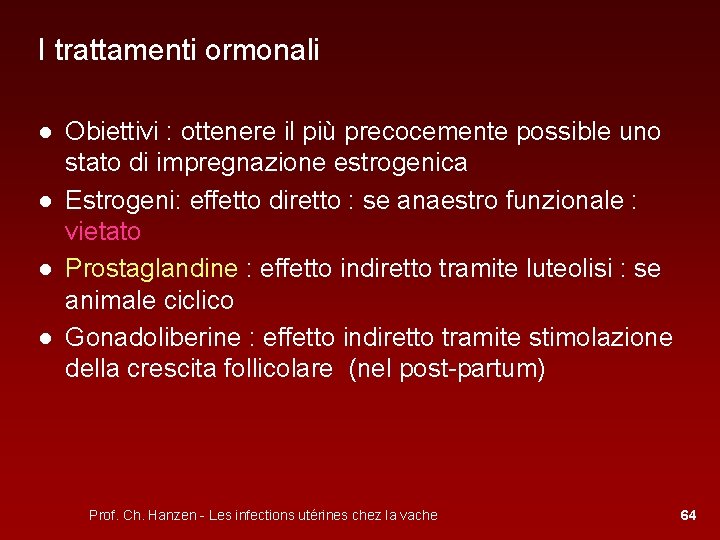 I trattamenti ormonali ● Obiettivi : ottenere il più precocemente possible uno stato di