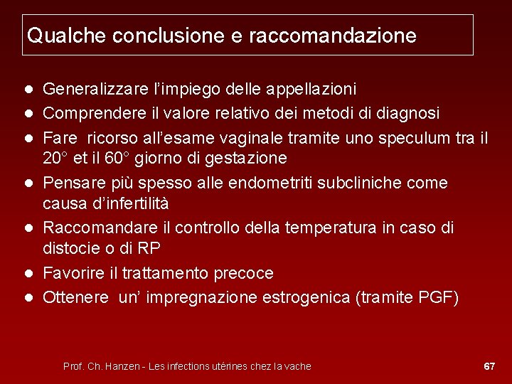Qualche conclusione e raccomandazione ● Generalizzare l’impiego delle appellazioni ● Comprendere il valore relativo