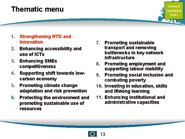 General regulation Part I Thematic menu 1. Strengthening RTD and innovation 2. Enhancing accessibility